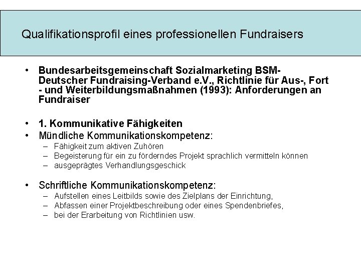 Qualifikationsprofil eines professionellen Fundraisers • Bundesarbeitsgemeinschaft Sozialmarketing BSMDeutscher Fundraising-Verband e. V. , Richtlinie für