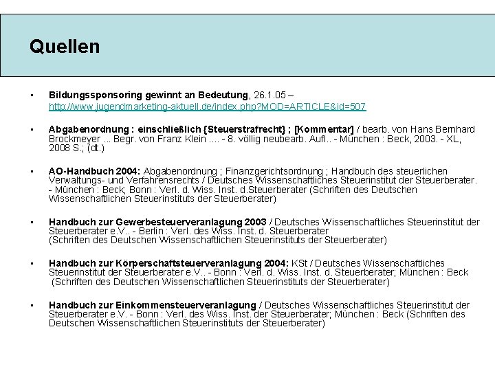 Quellen • Bildungssponsoring gewinnt an Bedeutung, 26. 1. 05 – http: //www. jugendmarketing-aktuell. de/index.