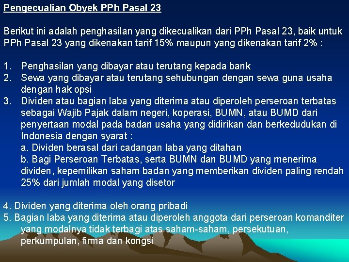 Pengecualian Obyek PPh Pasal 23 Berikut ini adalah penghasilan yang dikecualikan dari PPh Pasal