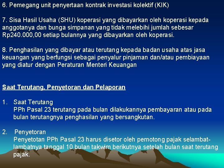 6. Pemegang unit penyertaan kontrak investasi kolektif (KIK) 7. Sisa Hasil Usaha (SHU) koperasi