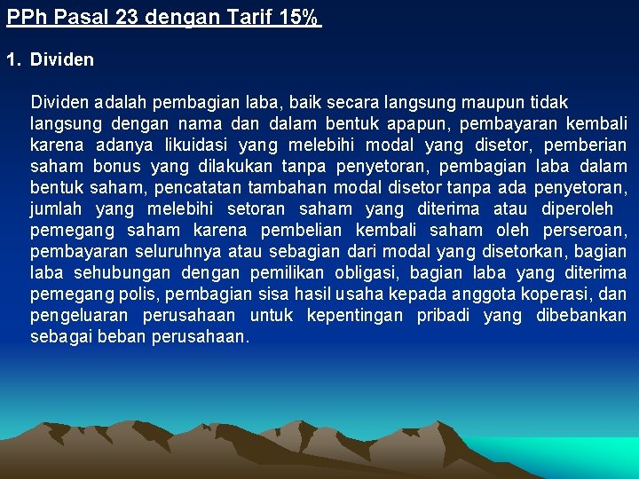 PPh Pasal 23 dengan Tarif 15% 1. Dividen adalah pembagian laba, baik secara langsung