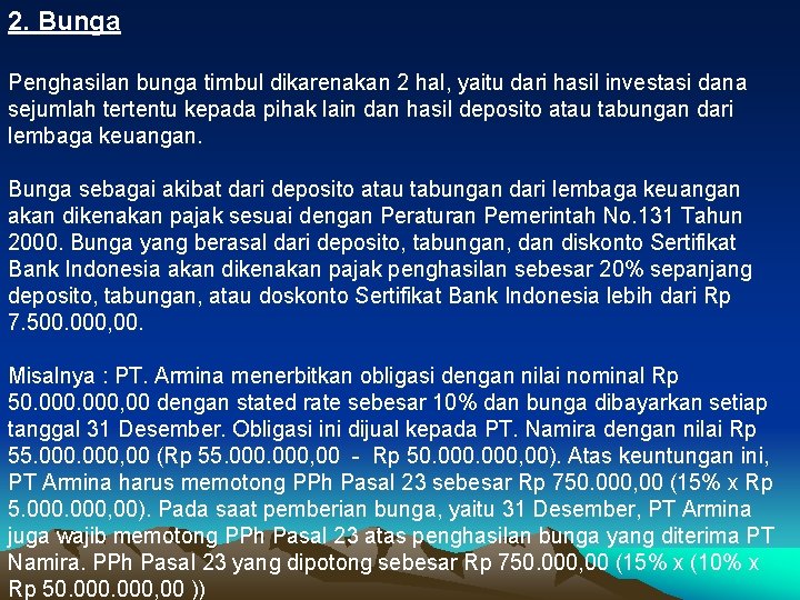 2. Bunga Penghasilan bunga timbul dikarenakan 2 hal, yaitu dari hasil investasi dana sejumlah