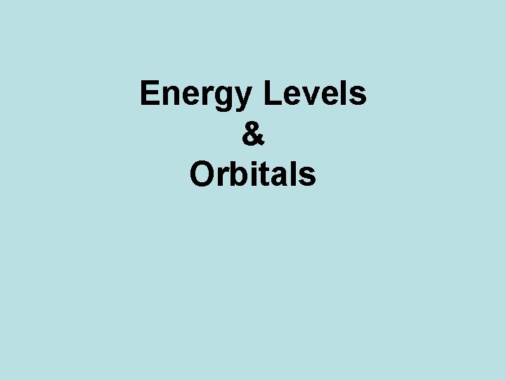 Energy Levels & Orbitals 
