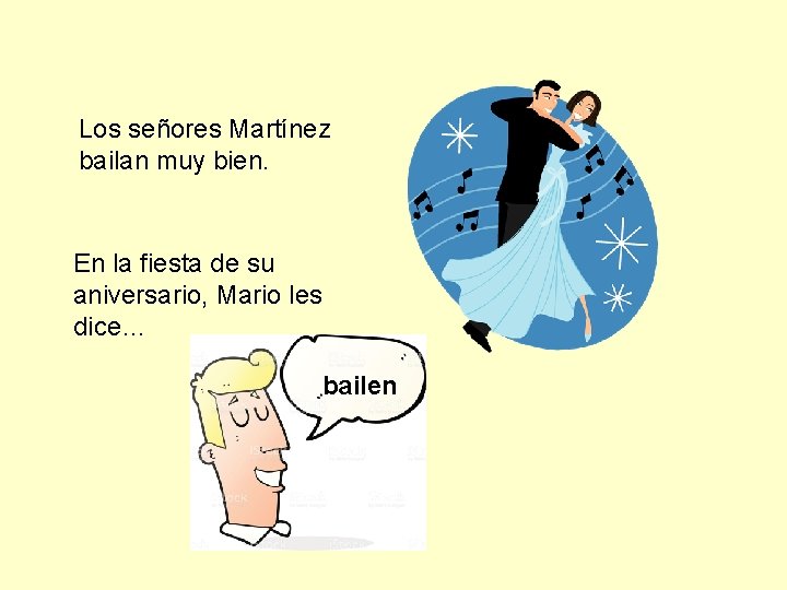 Los señores Martínez bailan muy bien. En la fiesta de su aniversario, Mario les