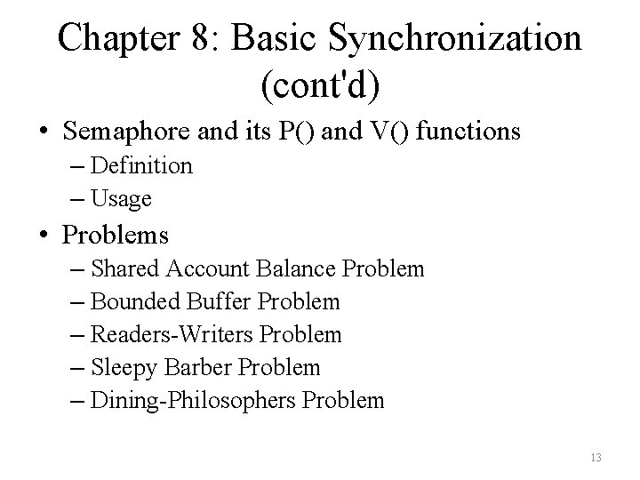 Chapter 8: Basic Synchronization (cont'd) • Semaphore and its P() and V() functions –