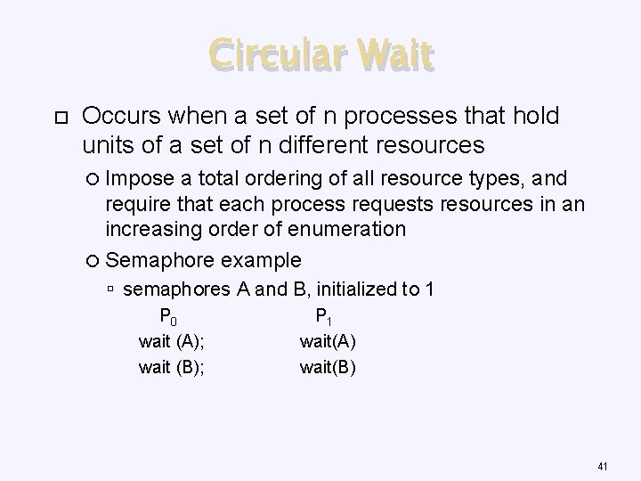 Circular Wait Occurs when a set of n processes that hold units of a