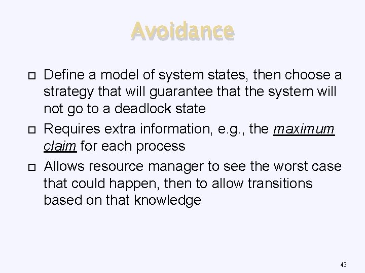 Avoidance Define a model of system states, then choose a strategy that will guarantee