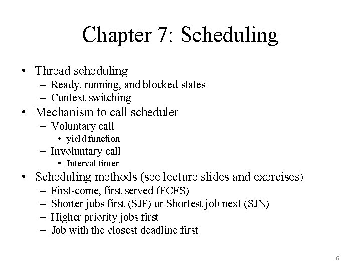 Chapter 7: Scheduling • Thread scheduling – Ready, running, and blocked states – Context