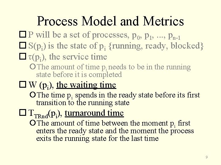 Process Model and Metrics P will be a set of processes, p 0, p
