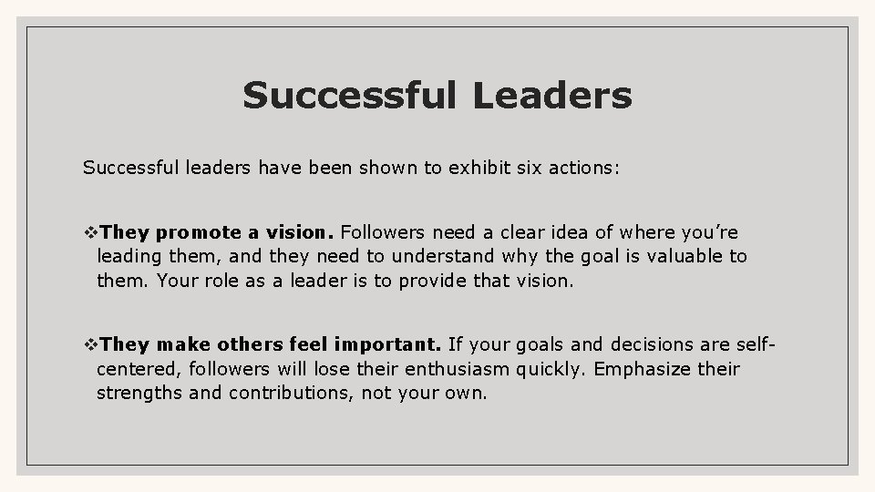 Successful Leaders Successful leaders have been shown to exhibit six actions: v. They promote