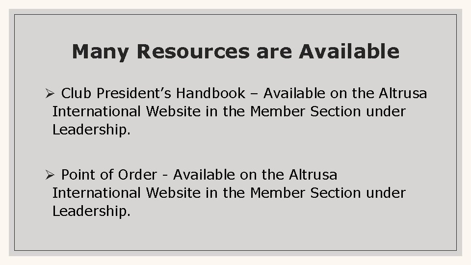 Many Resources are Available Ø Club President’s Handbook – Available on the Altrusa International