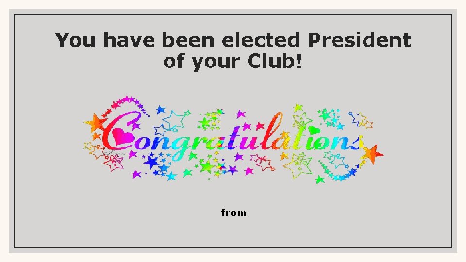 You have been elected President of your Club! from 