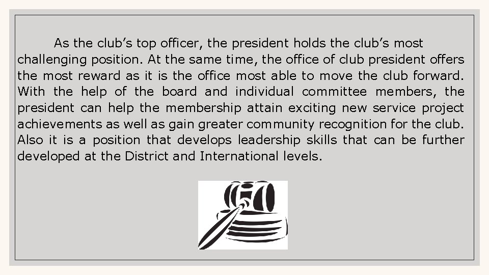 As the club’s top officer, the president holds the club’s most challenging position. At