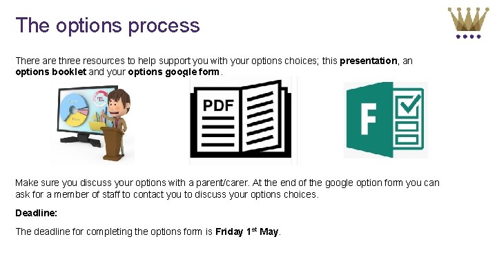 The options process There are three resources to help support you with your options