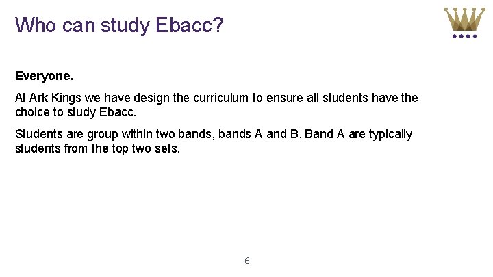 Who can study Ebacc? Everyone. At Ark Kings we have design the curriculum to
