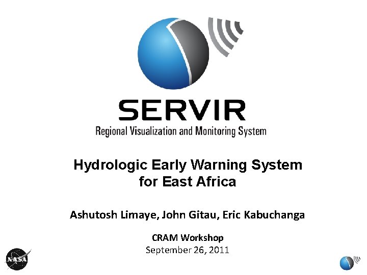 Oct 12, 2010 Hydrologic Early Warning System for East Africa Ashutosh Limaye, John Gitau, Oct 12, 2010 Hydrologic Early Warning System for East Africa Ashutosh Limaye, John Gitau,