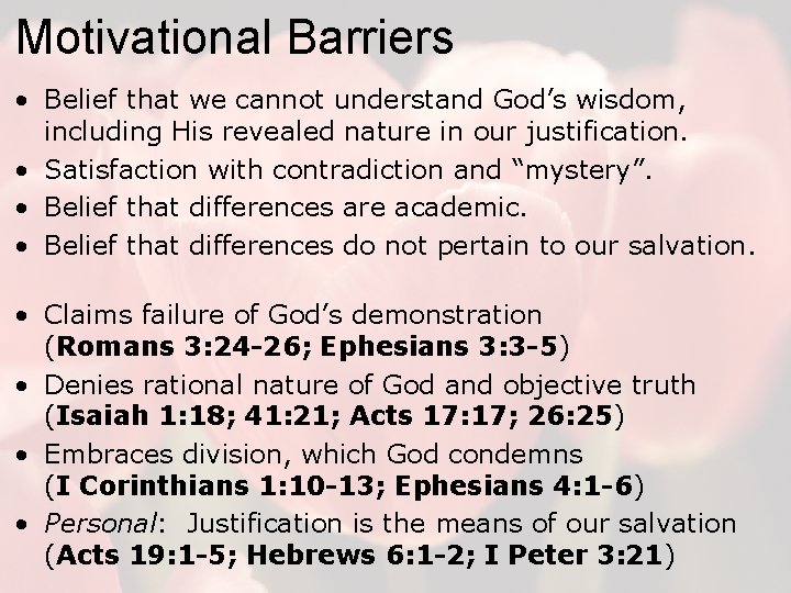 Motivational Barriers • Belief that we cannot understand God’s wisdom, including His revealed nature