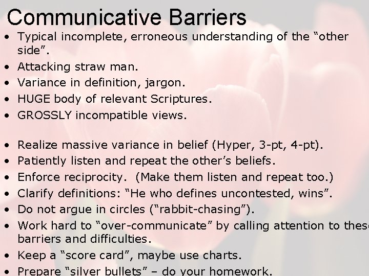 Communicative Barriers • Typical incomplete, erroneous understanding of the “other side”. • Attacking straw