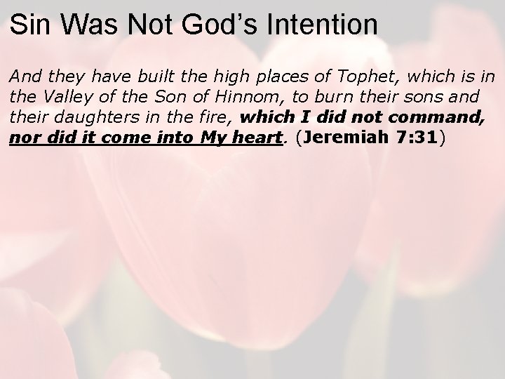 Sin Was Not God’s Intention And they have built the high places of Tophet,