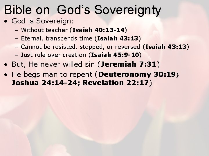 Bible on God’s Sovereignty • God is Sovereign: – – Without teacher (Isaiah 40: