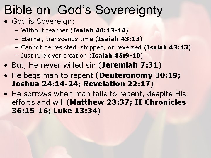 Bible on God’s Sovereignty • God is Sovereign: – – Without teacher (Isaiah 40: