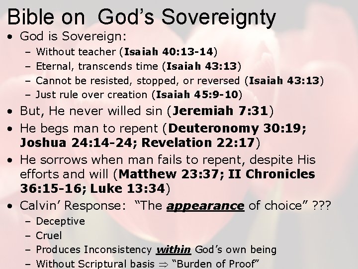 Bible on God’s Sovereignty • God is Sovereign: – – Without teacher (Isaiah 40: