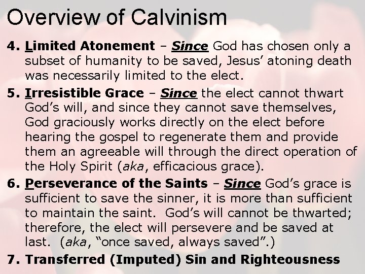 Overview of Calvinism 4. Limited Atonement – Since God has chosen only a subset