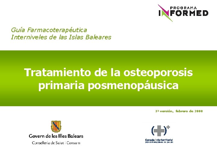 Guía Farmacoterapéutica Interniveles de las Islas Baleares Tratamiento de la osteoporosis primaria posmenopáusica 3ª