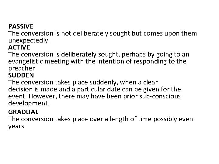 PASSIVE The conversion is not deliberately sought but comes upon them unexpectedly. ACTIVE The