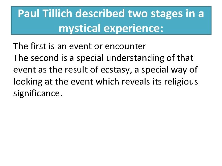 Paul Tillich described two stages in a mystical experience: The first is an event
