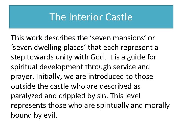 The Interior Castle This work describes the ‘seven mansions’ or ‘seven dwelling places’ that