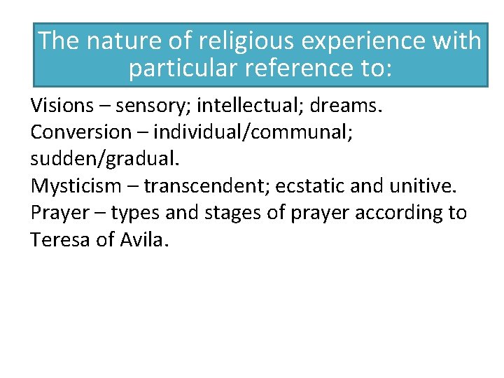 The nature of religious D experience with particular reference to: Visions – sensory; intellectual;