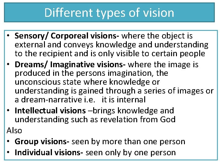 Different types of vision • Sensory/ Corporeal visions- where the object is external and
