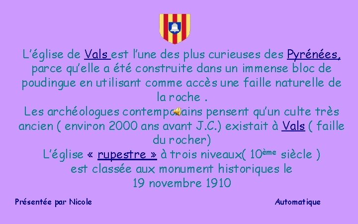 L’église de Vals est l’une des plus curieuses des Pyrénées, parce qu’elle a été