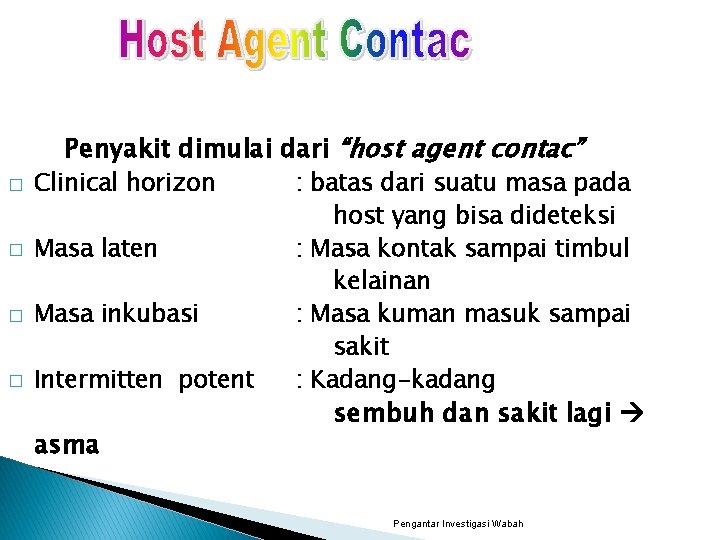 Penyakit dimulai dari “host agent contac” � Clinical horizon � Masa laten � Masa