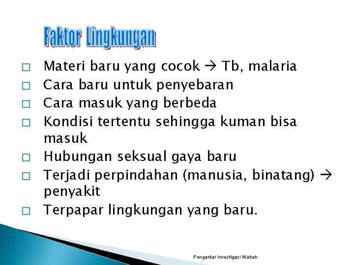 � � � � Materi baru yang cocok Tb, malaria Cara baru untuk penyebaran