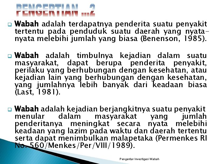 q q q Wabah adalah terdapatnya penderita suatu penyakit tertentu pada penduduk suatu daerah