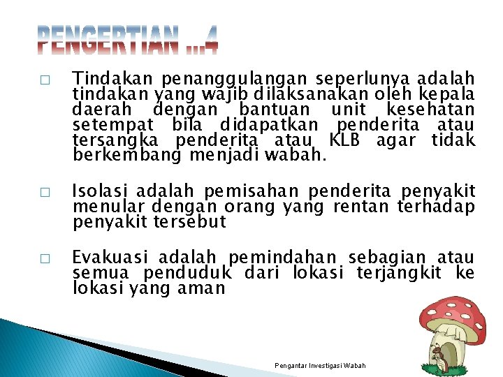 � � � Tindakan penanggulangan seperlunya adalah tindakan yang wajib dilaksanakan oleh kepala daerah