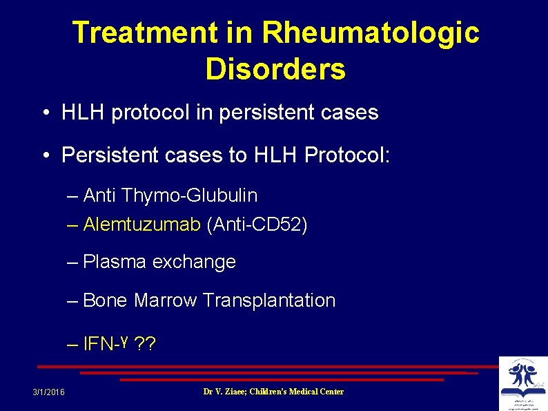 Treatment in Rheumatologic Disorders • HLH protocol in persistent cases • Persistent cases to