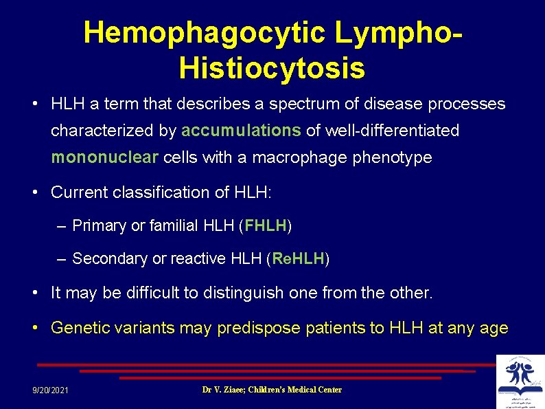 Hemophagocytic Lympho. Histiocytosis • HLH a term that describes a spectrum of disease processes