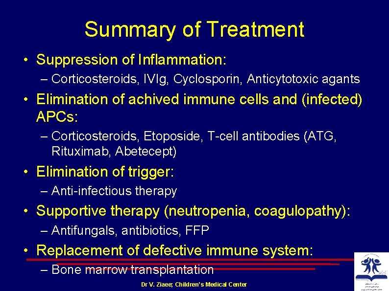 Summary of Treatment • Suppression of Inflammation: – Corticosteroids, IVIg, Cyclosporin, Anticytotoxic agants •