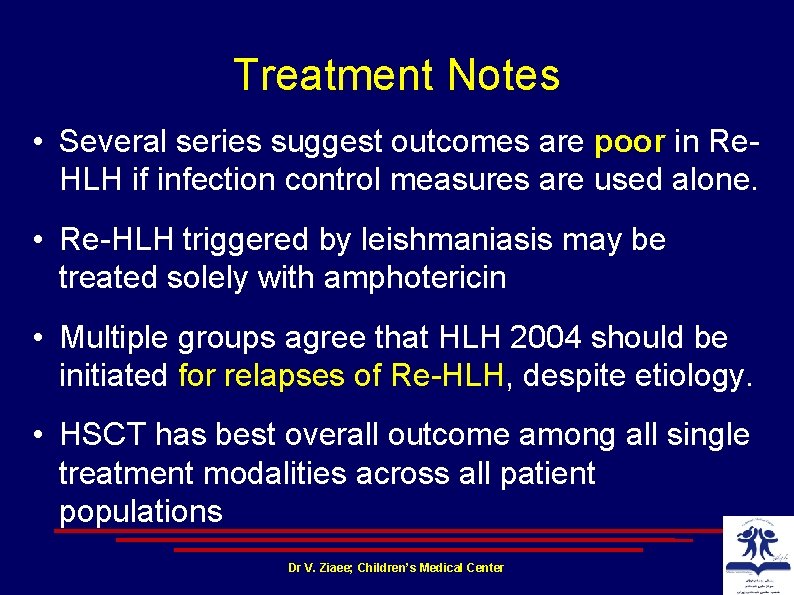 Treatment Notes • Several series suggest outcomes are poor in Re HLH if infection