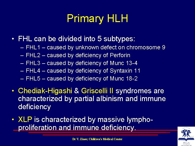 Primary HLH • FHL can be divided into 5 subtypes: – – – FHL