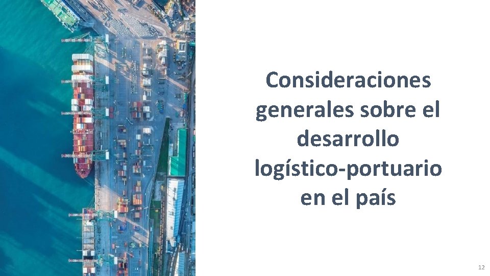 Consideraciones generales sobre el desarrollo logístico-portuario en el país 12 