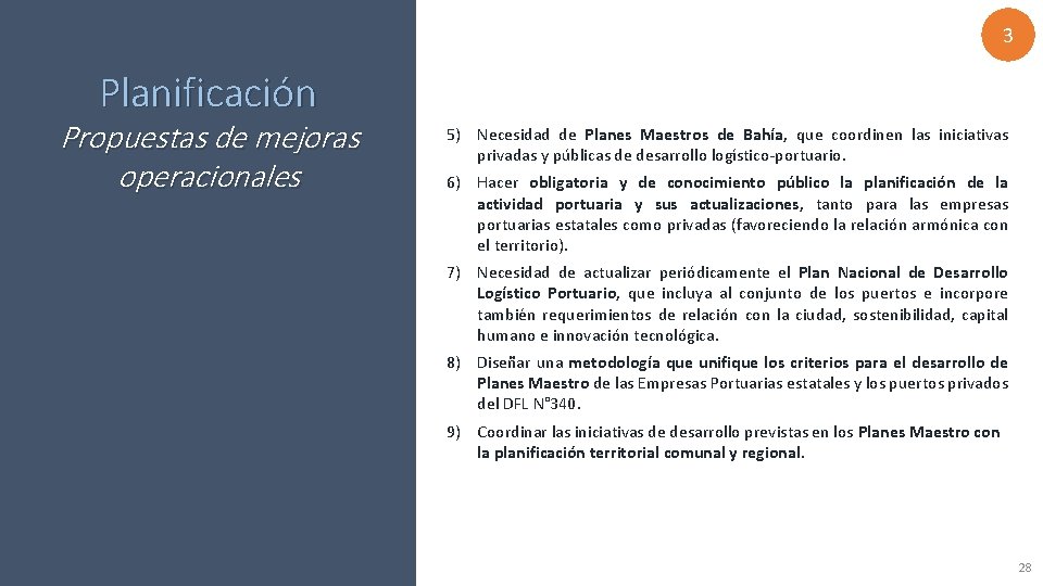 3 Planificación Propuestas de mejoras operacionales 5) Necesidad de Planes Maestros de Bahía, que