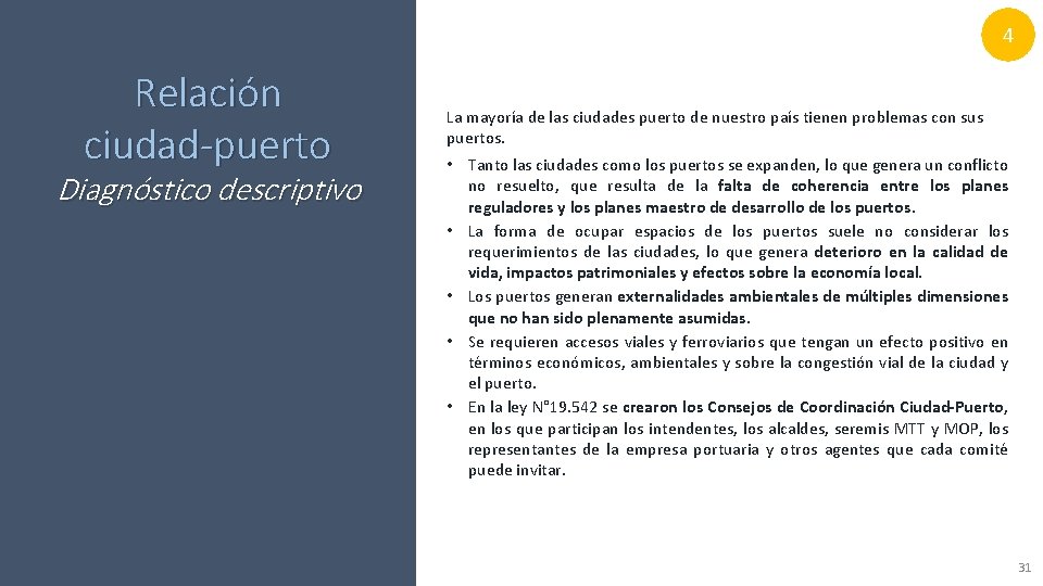 4 Relación ciudad-puerto Diagnóstico descriptivo La mayoría de las ciudades puerto de nuestro país