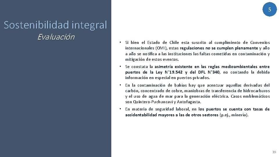 5 Sostenibilidad integral Evaluación • Si bien el Estado de Chile esta suscrito al