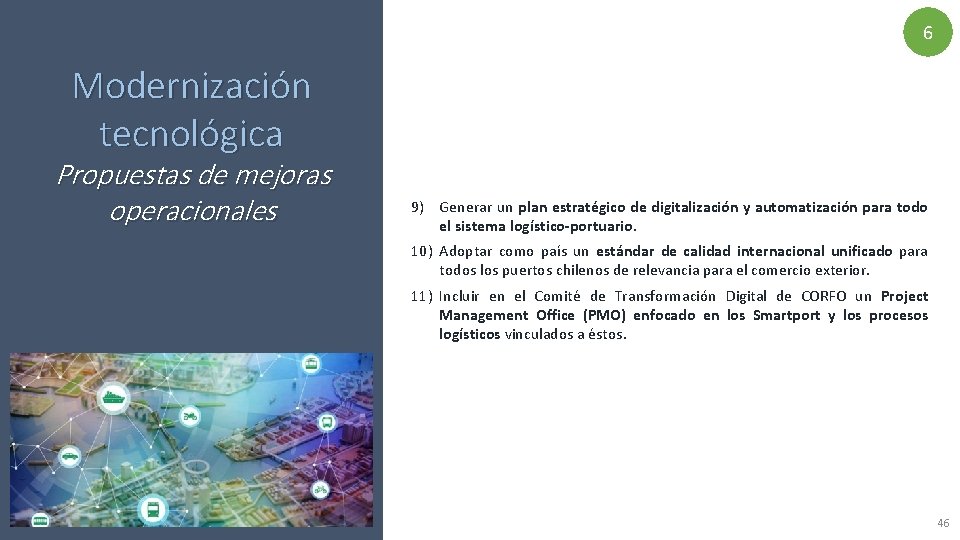 6 Modernización tecnológica Propuestas de mejoras operacionales 9) Generar un plan estratégico de digitalización