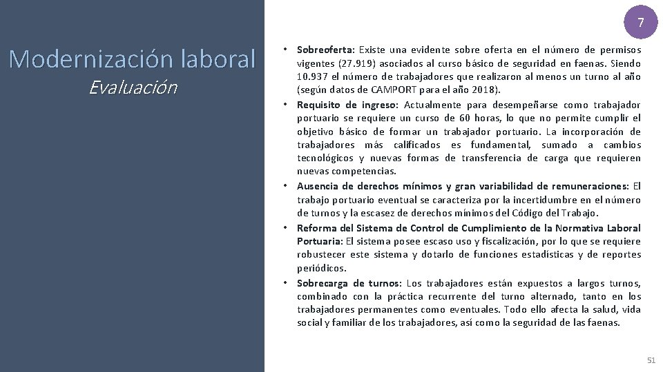 7 Modernización laboral Evaluación • Sobreoferta: Existe una evidente sobre oferta en el número