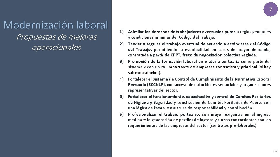 7 Modernización laboral Propuestas de mejoras operacionales 1) Asimilar los derechos de trabajadores eventuales